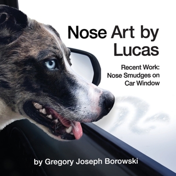 Paperback Nose Art by Lucas: Recent Works: Nose Smudges on Car Window Book