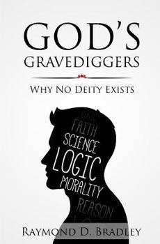 Paperback God's Gravediggers: Why No Deity Exists Book