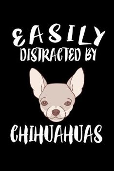 Paperback Easily Distracted By Chihuahuas: Animal Nature Collection Book