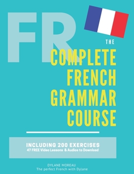 Paperback The Complete French Grammar Course: French beginners to advanced - Including 200 exercises, audios and video lessons Book