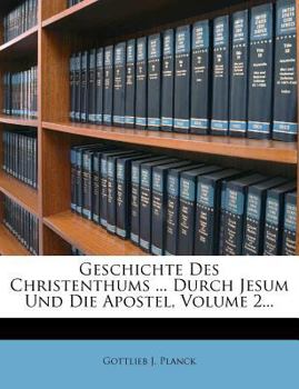 Paperback Geschichte Des Christenthums ... Durch Jesum Und Die Apostel, Volume 2... [German] Book