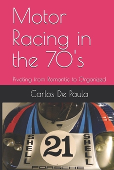 Paperback Motor Racing in the 70's: Pivoting from Romantic to Organized Book