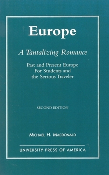 Paperback Europe, A Tantalizing Romance: Past and Present Europe for Students and the Serious Traveler Book