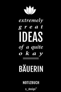 Notizbuch für Bauer / Bäuerin: Originelle Geschenk-Idee [120 Seiten liniertes blanko Papier] (German Edition)