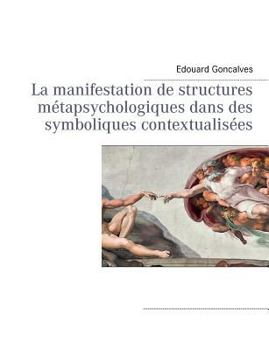 Paperback La manifestation de structures métapsychologiques dans des symboliques contextualisées [French] Book