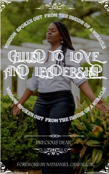 Called To Love And Leadership: Wisdom Spoken Out From The Inside Of A Miracle