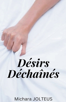 Paperback Désirs Déchaînés [French] Book