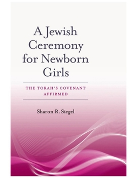 Jewish Ceremony for Newborn Girls: The Torah S Covenant Affirmed - Book  of the HBI Series on Jewish Women