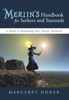 Hardcover Merlin's Handbook for Seekers and Starseeds: A Guide to Awakening Your Divine Potential Book