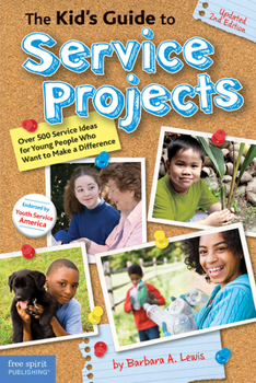 Paperback The Kid's Guide to Service Projects: Over 500 Service Ideas for Young People Who Want to Make a Difference Book