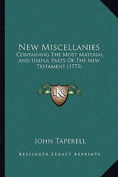Paperback New Miscellanies: Containing The Most Material And Useful Parts Of The New Testament (1773) Book