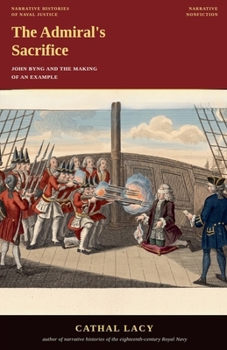 Paperback The Admiral's Sacrifice: John Byng and the Making of an Example Book