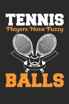 Paperback Tennis players have fuzzy balls: Funny Tennis journal, Lined journal paperback notebook 100 page, gift journal/agenda/notebook to write, great gift, 6 Book