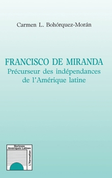 Paperback Francisco de Miranda: Précurseur des indépendances de l'Amérique latine [French] Book