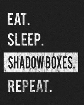 Paperback Eat Sleep Shadow Boxes Repeat: Enthusiasts Gratitude Journal Planner 386 Pages Notebook Black Print 193 Days 8"x10" Thick Book