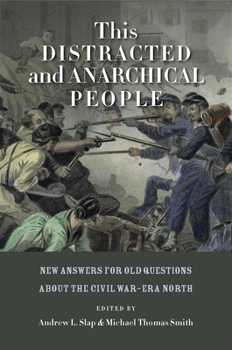 This Distracted and Anarchical People: New Answers for Old Questions about the Civil Wara Era North