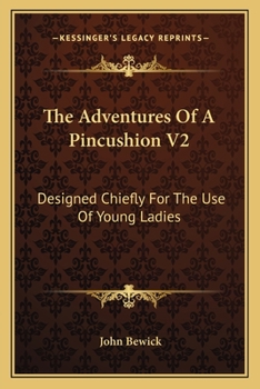 Paperback The Adventures Of A Pincushion V2: Designed Chiefly For The Use Of Young Ladies Book