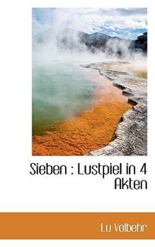 Sieben : Lustpiel in 4 Akten