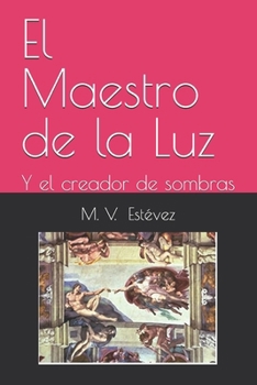 Paperback El Maestro de la Luz: Y el creador de sombras [Spanish] Book