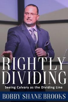 Rightly Dividing: Seeing Calvary as the Dividing Line