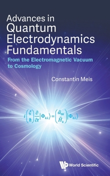 Hardcover Advances in Quantum Electrodynamics Fundamentals: From the Electromagnetic Vacuum to Cosmology Book