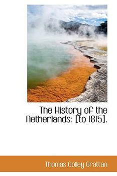 Paperback The History of the Netherlands: [To 1815]. Book
