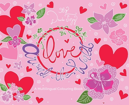Hardcover Love Around the World: A Multilingual Colouring Book