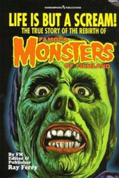 Paperback Life is But a Scream!: The True Story of the Rebirth of Famous Monsters of Filmland Book