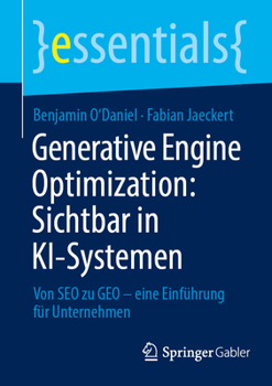 Paperback Generative Engine Optimization: Sichtbar in Ki-Systemen: Von SEO Zu Geo - Eine Einführung Für Unternehmen [German] Book