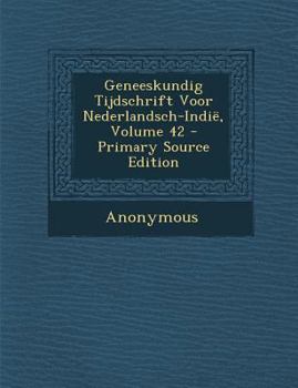Paperback Geneeskundig Tijdschrift Voor Nederlandsch-Indië, Volume 42 [Dutch] Book