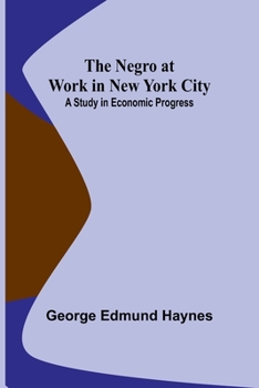 Paperback The Negro at Work in New York City: A Study in Economic Progress Book