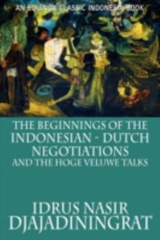 The Beginnings of the Indonesian-Dutch Negotiations and the Hoge Veluwe Talks - Book  of the Cornell Modern Indonesia