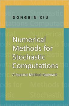Hardcover Numerical Methods for Stochastic Computations: A Spectral Method Approach Book