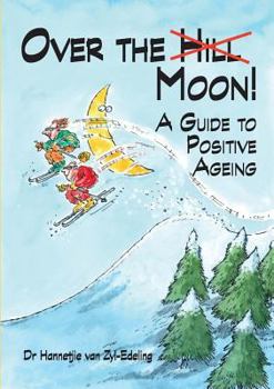 Paperback Over the Moon: A Guide to Positive Ageing Book