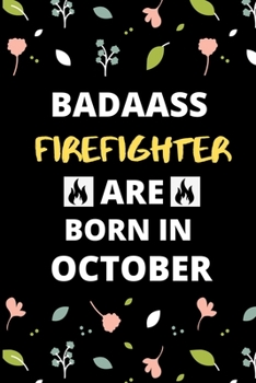 Paperback Badass Firefighter Are Born in October: Fireman & Firefighter jobs Birthday Gifts for friends, kids, close one Book