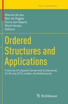 Paperback Ordered Structures and Applications: Positivity VII (Zaanen Centennial Conference), 22-26 July 2013, Leiden, the Netherlands Book
