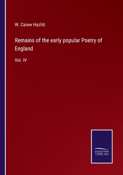 Paperback Remains of the early popular Poetry of England: Vol. IV Book