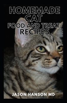 Paperback Homemade Cat Food and Treat Recipes: The Complete Guide and Recipes on Homemade Cat Food and Treat Book