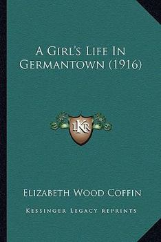 Paperback A Girl's Life In Germantown (1916) Book