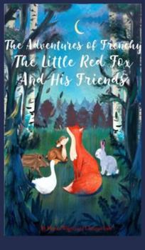 Hardcover The Adventures of Frenchy the Little Red Fox and his Friends Book