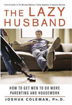 Paperback The Lazy Husband: How to Get Men to Do More Parenting and Housework Book