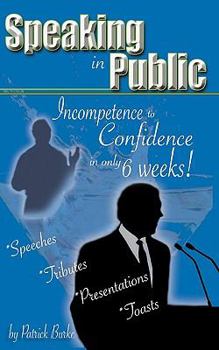 Paperback Speaking in Public: Incompetence to Confidence in Only 6 Weeks! Book