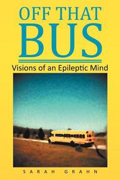 Paperback Off That Bus: Visions of an Epileptic Mind Book