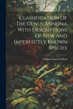 Paperback Classification Of The Genus Annona With Descriptions Of New And Imperfectly Known Species Book