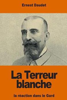 Paperback La Terreur blanche: La réaction dans le Gard [French] Book