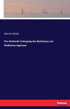 Paperback Der drohende Untergang des Nachlasses von Rodbertus-Jagetzow [German] Book