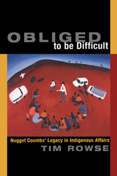 Paperback Obliged to Be Difficult: Nugget Coombs' Legacy in Indigenous Affairs Book