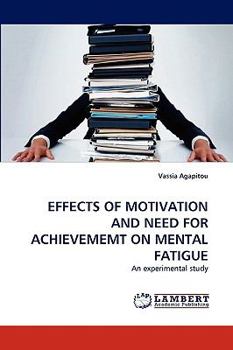 Paperback Effects of Motivation and Need for Achievememt on Mental Fatigue Book