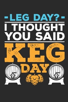 Paperback Leg Day I Thought You Said Keg Day: Workout Journal, Blank Lined Training And Workout Logbook, 150 Pages for writing notes, college ruled Book