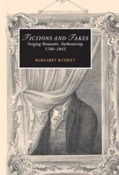 Hardcover Fictions and Fakes: Forging Romantic Authenticity, 1760-1845 Book